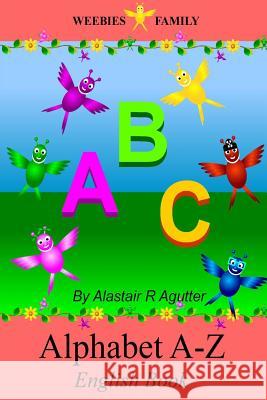 Weebies Family Alphabet A - Z English Book: English Language British Full Colour Agutter, Alastair R. 9781499687194 Createspace - książka