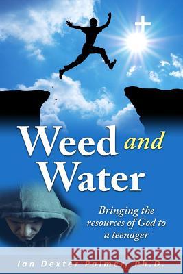 Weed and Water: Bringing the Resources of God to a Teenager When He Was Going Down Ian Dexter Palme 9781506188454 Createspace - książka