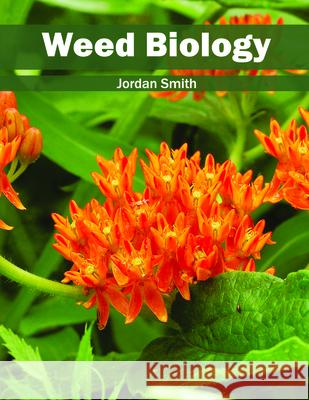 Weed Biology Jordan Smith 9781682861387 Syrawood Publishing House - książka