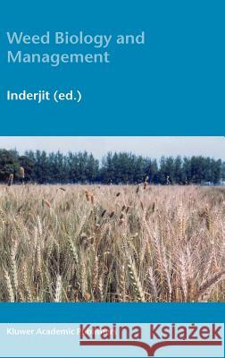 Weed Biology and Management Inderjit                                 Ed Inderjit Inderjit 9781402017612 Kluwer Academic Publishers - książka