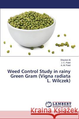 Weed Control Study in Rainy Green Gram (Vigna Radiata L. Wilczek) Ali Shaukat 9783659301575 LAP Lambert Academic Publishing - książka