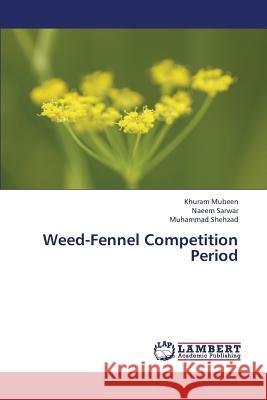 Weed-Fennel Competition Period Mubeen Khuram                            Sarwar Naeem                             Shehzad Muhammad 9783848488858 LAP Lambert Academic Publishing - książka