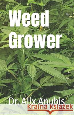 Weed Grower Alix Anubis 9781735894416 Prepgroup, LLC - książka