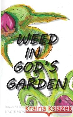 Weed in God's Garden Nagie Monie 9781733766203 Itssimvtbooks - książka