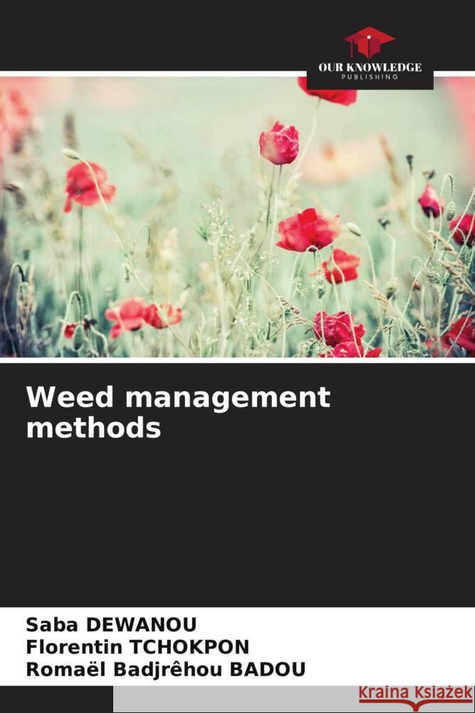 Weed management methods Saba Dewanou Florentin Tchokpon Roma?l Badjr?hou Badou 9786207236145 Our Knowledge Publishing - książka