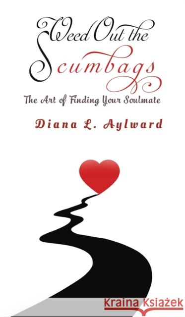 Weed Out the Scumbags: The Art of Finding Your Soulmate Diana L. Aylward 9781788481069 Austin Macauley - książka