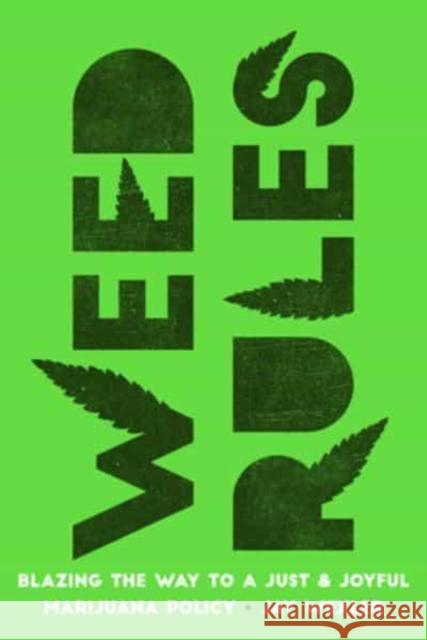 Weed Rules: Blazing the Way to a Just and Joyful Marijuana Policy Jay Wexler 9780520343924 University of California Press - książka