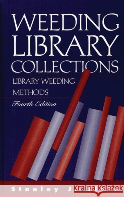 Weeding Library Collections: Library Weeding Methods Slote, Stanley J. 9781563085116 Libraries Unlimited - książka