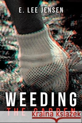 Weeding the Garden E Lee Jensen 9781665520546 Authorhouse - książka