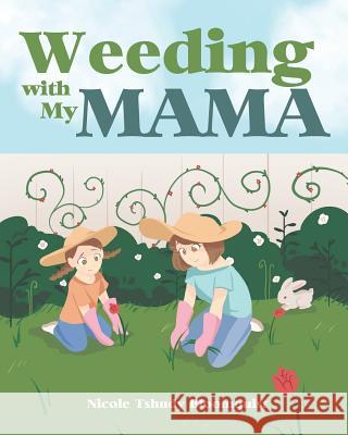 Weeding with My Mama Nicole Tshudy Bloomquist 9781643005775 Covenant Books - książka