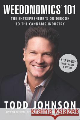 Weedonomics 101: The Entrepreneur's Guidebook to the Cannabis Industry Todd Johnson 9781734407907 Enceladus Press - książka