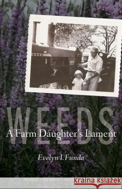 Weeds: A Farm Daughter's Lament Evelyn I. Funda 9780803244962 Bison Books - książka