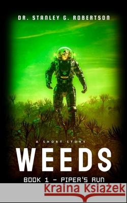 Weeds: A Short Story Dr Stanley G. Robertson 9781722240554 Createspace Independent Publishing Platform - książka