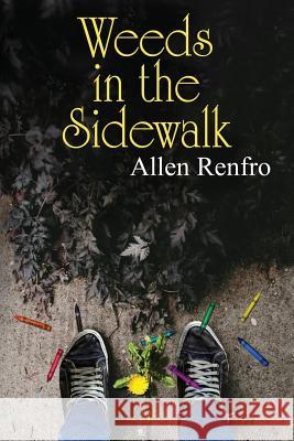 Weeds in the Sidewalk Allen Renfro 9781530336388 Createspace Independent Publishing Platform - książka