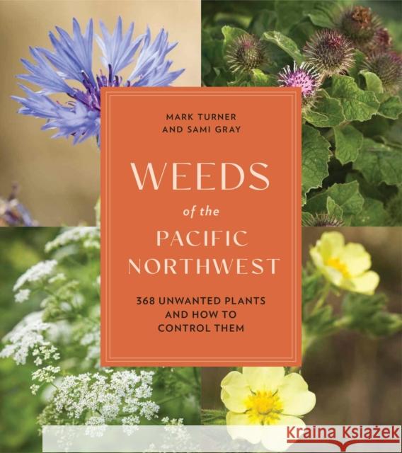 Weeds of the Pacific Northwest : 368 Unwanted Plants and How to Control Them  9781643261089  - książka