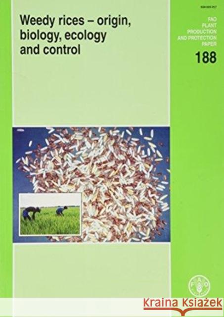 Weedy Rices : Origin, Biology, Ecology and Control Food and Agriculture Organization 9789251056769 Food & Agriculture Organization of the UN (FA - książka