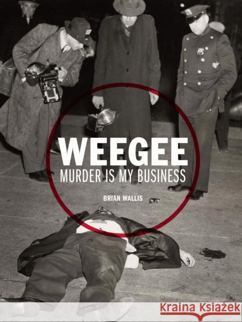 Weegee: Murder Is My Business Wallis, Brian 9783791353135  - książka