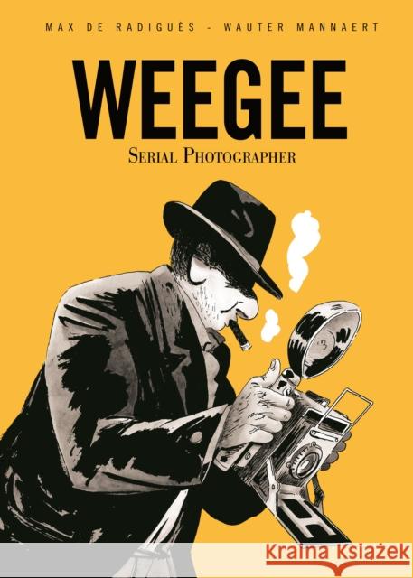 Weegee: Serial Photographer de Radigues                              Mannaert                                 Helge Dascher 9781772620238 Conundrum International - książka