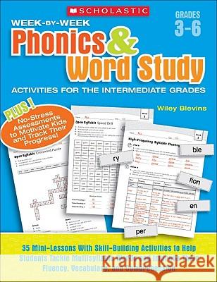Week-By-Week Phonics & Word Study Activities for the Intermediate Grades: 35 Mini-Lessons with Skill-Building Activities to Help Students Tackle Multi Wiley Blevins 9780439465892 Scholastic Teaching Resources - książka