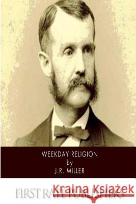 Weekday Religion J. R. Miller 9781502302779 Createspace - książka