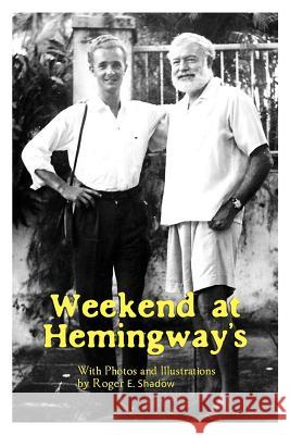 Weekend at Hemingway's Roger Shadow 9780692454985 Gerald P Houman - książka