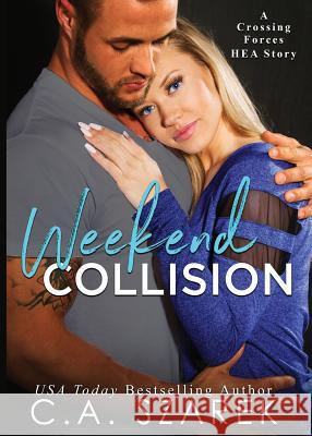 Weekend Collision: A Crossing Forces HEA Story Szarek, C. A. 9781941151389 Paper Dragon Publishing - książka