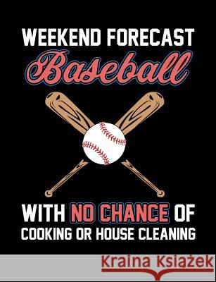 Weekend Forecast Baseball: College Ruled Composition Notebook For Baseball Sports Fans Baseball Notebooks 9781072609605 Independently Published - książka