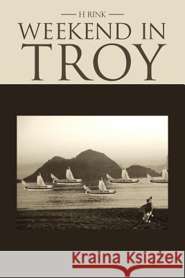 Weekend in Troy H. Rink 9781481723619 Authorhouse - książka