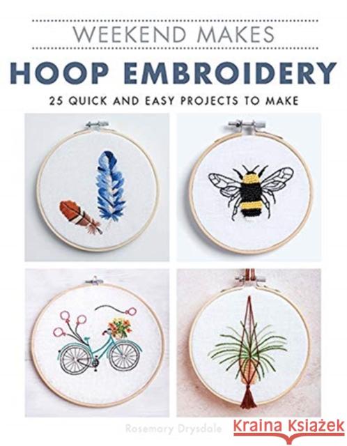 Weekend Makes: Hoop Embroidery Drysdale, Rosemary 9781784945909 GMC Publications - książka