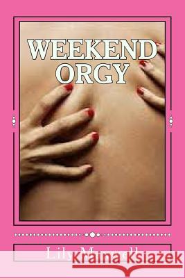 Weekend Orgy Lily Maxwell 9781511590617 Createspace - książka