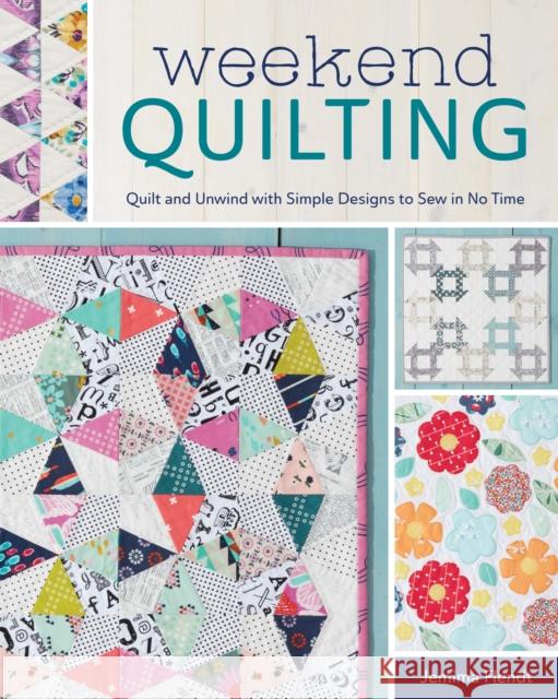 Weekend Quilting: Quilt and Unwind with Simple Designs to Sew in No Time Jemima Flendt 9781440246616 F&W Publications Inc - książka