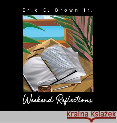 Weekend Reflections Eric E., Jr. Brown Xavier Payne 9780578740836 Eric E. Brown Jr. - książka