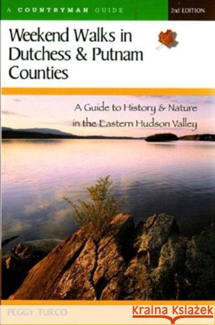Weekend Walks in Dutchess and Putnam Counties: A Guide to History & Nature in the Eastern Hudson Valley (Revised) Turco, Peggy 9780881506235 Countryman Press - książka