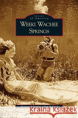 Weeki Wachee Springs Maryan Pelland Dan Pelland 9781531625757 Arcadia Library Editions - książka