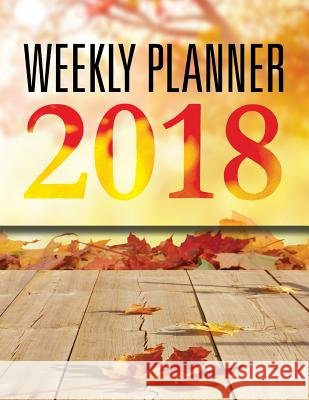 Weekly Planner 2018 Speedy Publishing LLC 9781681458830 Speedy Publishing Books - książka