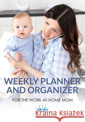 Weekly Planner and Organizer for the Work-At-Home Mom Daybook Heaven 9781683236122 Daybook Heaven Books - książka