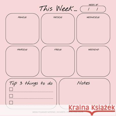 Weekly Planner Notepad: Pastel Pink Color, To Do List, Daily Agenda, Organizer, Desk Pad, 50 Sheets Get List Done 9781636570754 Get List Done - książka