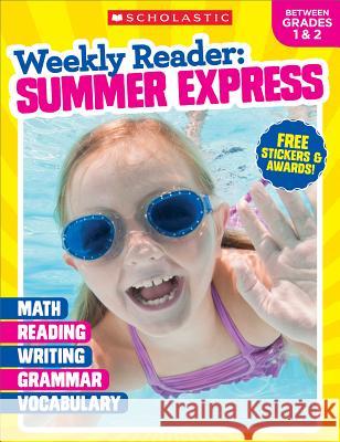 Weekly Reader: Summer Express (Between Grades 1 & 2) Workbook Scholastic Teaching Resources 9781338108903 Teaching Resources - książka