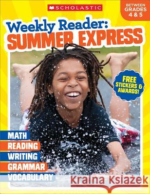 Weekly Reader: Summer Express (Between Grades 4 & 5) Workbook Scholastic Teaching Resources 9781338108934 Teaching Resources - książka