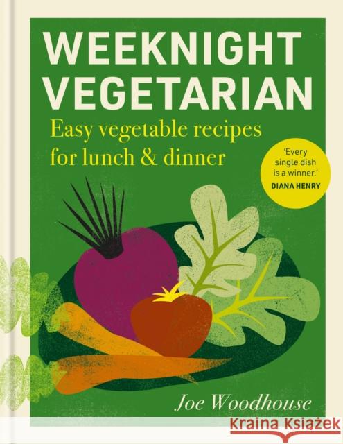 Weeknight Vegetarian: Easy vegetable recipes for lunch & dinner Joe Woodhouse 9781804194041 Octopus Publishing Group - książka