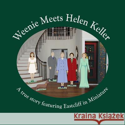 Weenie Meets Helen Keller: A true story featuring Eastcliff in Miniature Kaler, Karen Fults 9781725686168 Createspace Independent Publishing Platform - książka