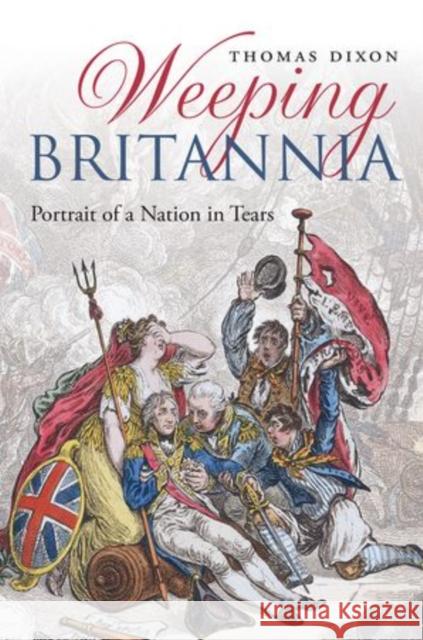 Weeping Britannia: Portrait of a Nation in Tears Thomas Dixon 9780199676057 Oxford University Press - książka