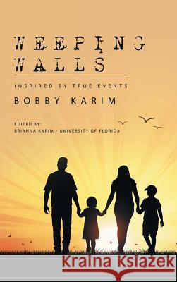 Weeping Walls: Inspired by True Events Bobby Karim Brianna Karim 9781728309095 Authorhouse - książka