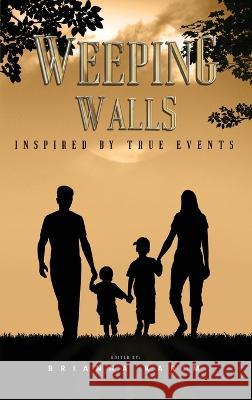 Weeping Walls: Inspired by True Events Bobby Karim   9781960684653 Bobby Karim - książka