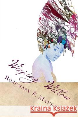 Weeping Willow: A book of Poetry F. Manso, Rosemary 9781508840237 Createspace - książka