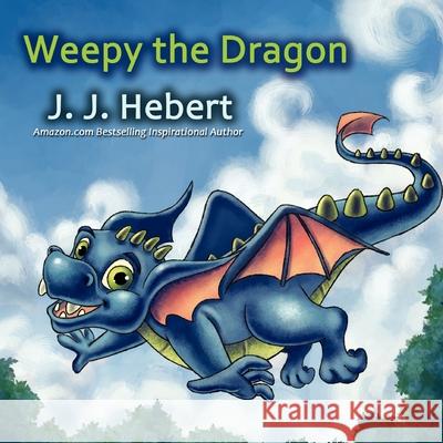 Weepy the Dragon J. J. Hebert 9780985365073 Mindstir Media - książka