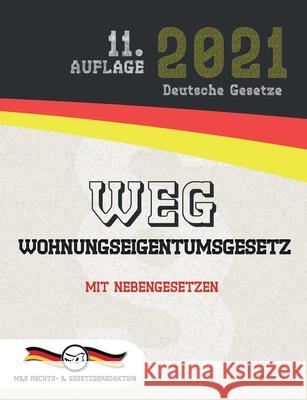 WEG - Wohnungseigentumsgesetz: Mit Nebengesetzen Deutsche Gesetze M&e Rechts Aktuelle Gesetze 9783947201839 M&e Rechts- & Gesetzesredaktion - książka