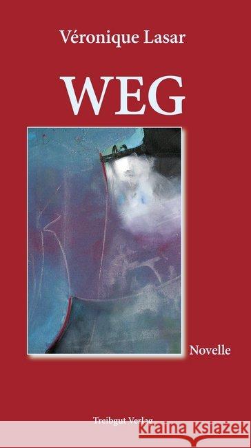 Weg : Novelle Lasar, Véronique 9783941175976 Treibgut Verlag - książka