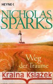 Weg der Träume : Roman Sparks, Nicholas 9783453408685 Heyne - książka