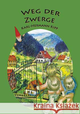 Weg der Zwerge: Als Strafe vom Berggeist werden sie die Freude der Gärten Kipp, Karl-Hermann 9783739299051 Books on Demand - książka